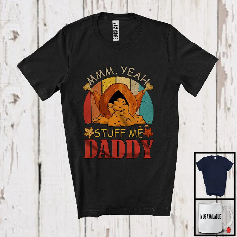 Stuff Me Daddy; Sarcastic Thanksgiving Adult Turkey Lover; Men Women Family Vintage Retro T-Shirt Chenille Fabric Brocade Fabric Lace Fabric