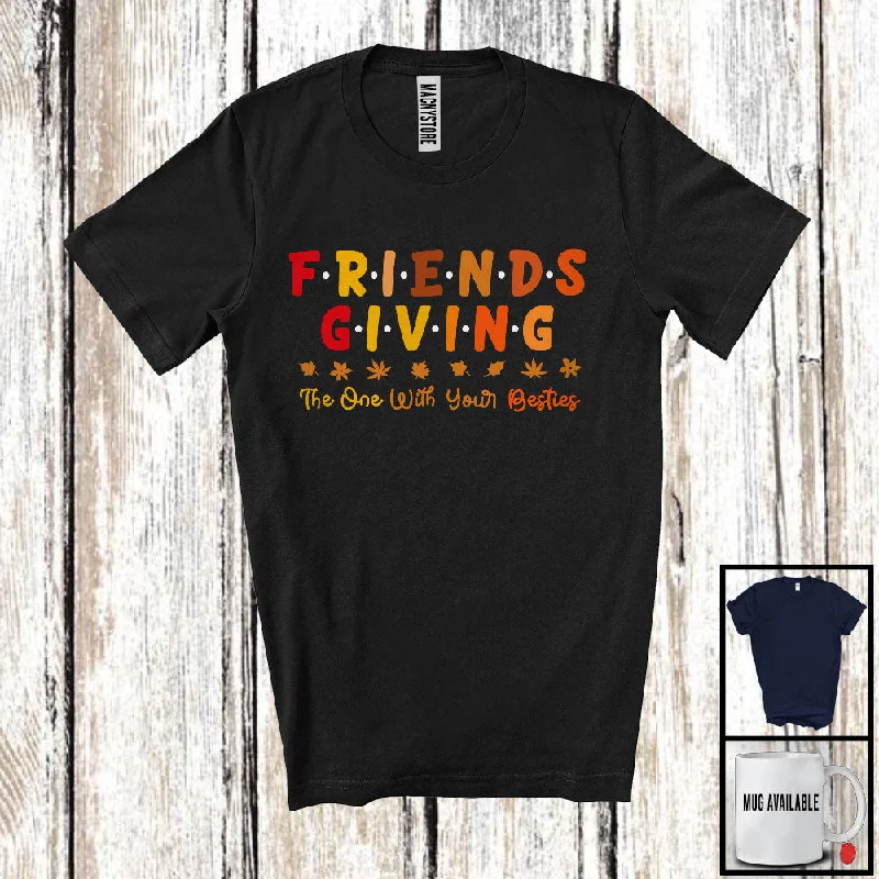 Friendsgiving The One With Your Besties; Amazing Thanksgiving Girl Women Friend; Family Group T-Shirt Hooded Caped Shawl Collar