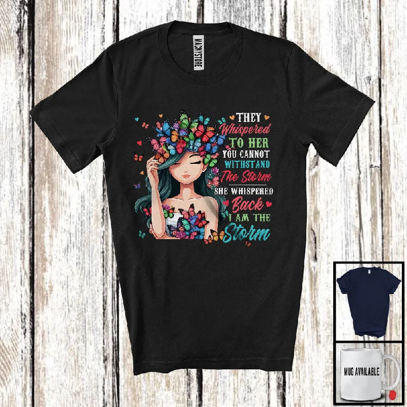 They Whispered To Her You Cannot Withstand Storm, Lovely Butterfly Lover, Lady Girls Women Group T-Shirt Chenille Brocade Lace They Whispered To Her You Cannot Withstand Storm, Lovely Butterfly Lover, Lady Girls Women Group T-Shirt Chenille Brocade Lace