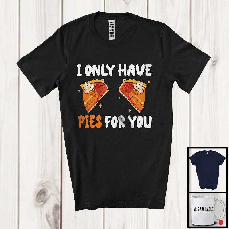 I Only Have Pies For You; Humorous Thanksgiving Pumpkin Pie Bra; Women Family Group T-Shirt Fitted T-Shirt Seamless Stretchy