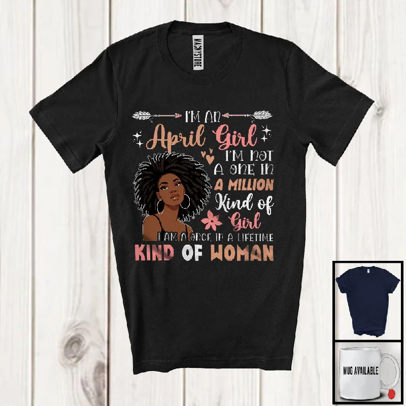 I'm An April Girl Once In A Lifetime; Lovely Birthday African Afro Women; Black Family Group T-Shirt Terry Blend Velvet Blend Canvas Blend