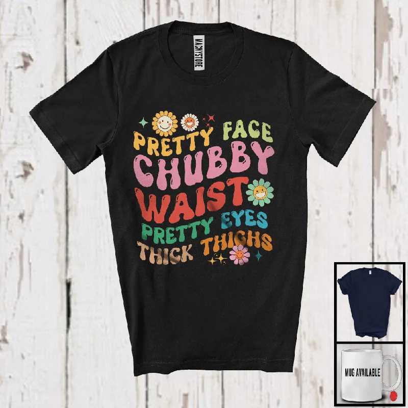 Pretty Face Chubby Waist Pretty Eyes Thick Thighs; Lovely Flowers Girls Women; Family Group T-Shirt Graphic Embroidered Appliqued
