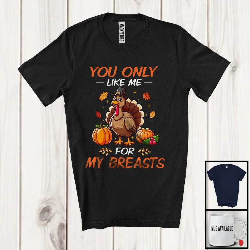 You Only Like Me For My Breasts, Humorous Thanksgiving Turkey Women, Fall Leaves Pumpkins T-Shirt Casual Formal Business You Only Like Me For My Breasts, Humorous Thanksgiving Turkey Women, Fall Leaves Pumpkins T-Shirt Casual Formal Business