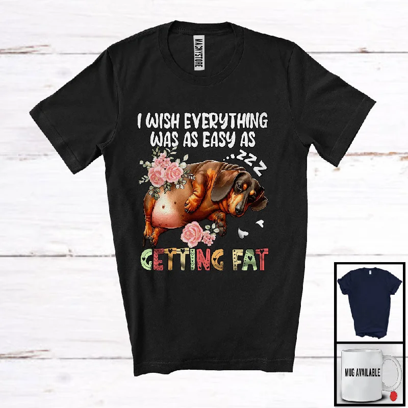 Wish Everything Easy As Getting Fat, Humorous Fat Dachshund Sleeping, Women Girls Group T-Shirt Front Pockets Side Pockets Patch Pockets Wish Everything Easy As Getting Fat, Humorous Fat Dachshund Sleeping, Women Girls Group T-Shirt Front Pockets Side Pockets Patch Pockets