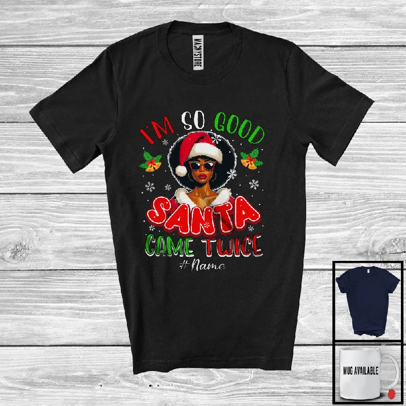 Personalized I'm So Good Santa Came Twice; Amazing Christmas Custom Name Afro Women Family T-Shirt Hooded Caped Shawl Collar