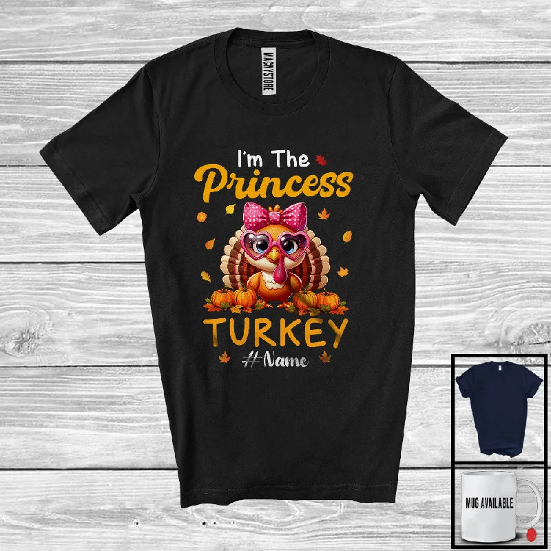 Personalized I'm The Princess Turkey; Lovely Thanksgiving Custom Name Girl Women; Family T-Shirt Graphic T-Shirt Round Neck Polyester