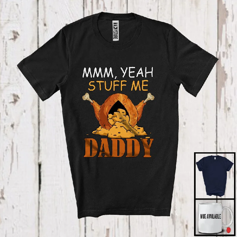 Stuff Me Daddy; Sarcastic Thanksgiving Adult Turkey Lover; Matching Men Women Family Group T-Shirt Mesh Fabric Canvas Fabric Denim Fabric
