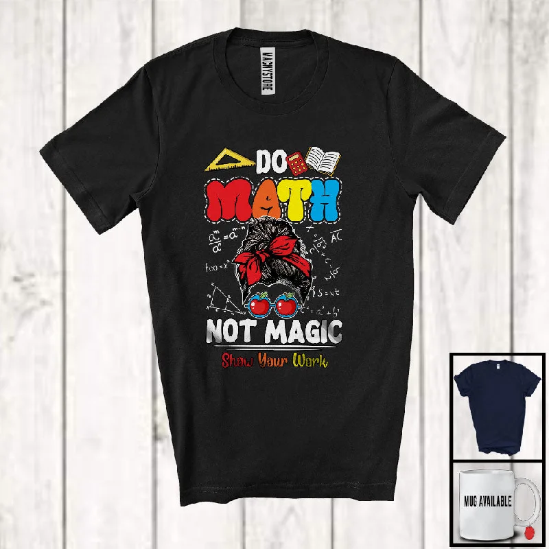 Do Math Not Magic; Colorful Back To School Messy Bun Hair Women; Math Teacher T-Shirt Polka Dot Checkered Tartan