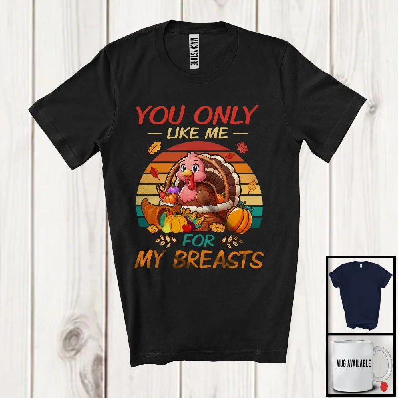 You Only Like Me For My Breasts, Humorous Thanksgiving Turkey Women, Retro Fall Pumpkins T-Shirt Layered Multi-layer Single Layer You Only Like Me For My Breasts, Humorous Thanksgiving Turkey Women, Retro Fall Pumpkins T-Shirt Layered Multi-layer Single Layer