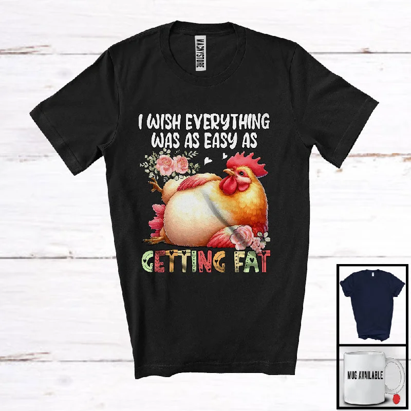 Wish Everything Easy As Getting Fat, Humorous Fat Chicken Sleeping, Women Girls Group T-Shirt Basic T-Shirt Crew Neck Short Sleeve Wish Everything Easy As Getting Fat, Humorous Fat Chicken Sleeping, Women Girls Group T-Shirt Basic T-Shirt Crew Neck Short Sleeve