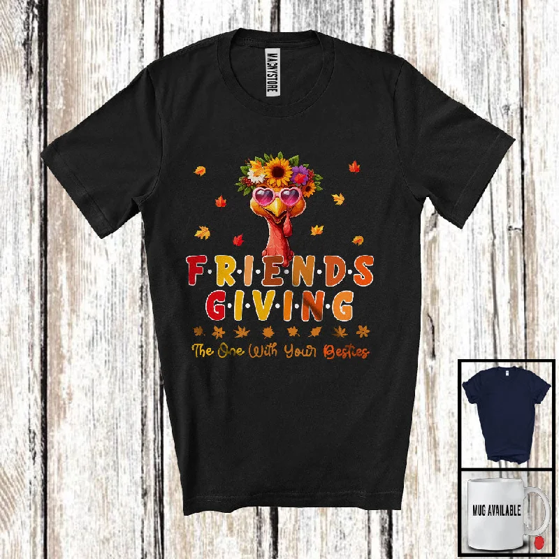 Friendsgiving The One With Your Besties; Amazing Thanksgiving Turkey Flowers; Girl Women Friend T-Shirt Collared Crew Neck Turtle Neck
