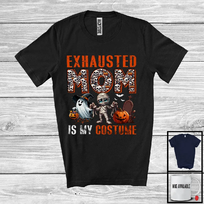 Exhausted Mom Is My Costume; Spooky Halloween Costume Skull Mummy; Women Family Group T-Shirt Zippered Front Buttoned Front Snap Front
