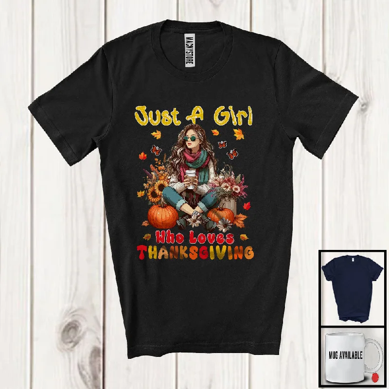 Just A Girl Who Loves Thanksgiving; Adorable Fall Pumpkin Flowers Women Girls; Family Group T-Shirt Boxy Fit Fitted Loose