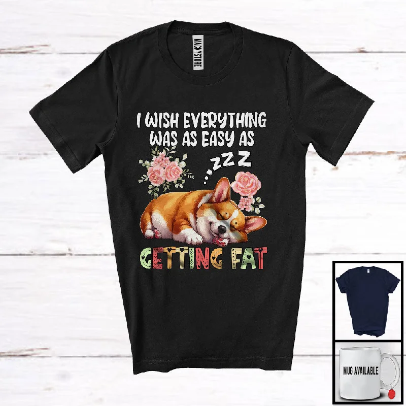 Wish Everything Easy As Getting Fat, Humorous Fat Corgi Sleeping, Matching Women Girls Group T-Shirt Welt Pockets Slit Pockets Wish Everything Easy As Getting Fat, Humorous Fat Corgi Sleeping, Matching Women Girls Group T-Shirt Welt Pockets Slit Pockets